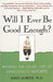 Will I Ever Be Good Enough?: Healing the Daughters of Narcissistic Mothers by Karyl McBride
