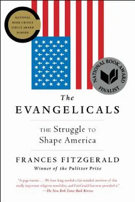 The Evangelicals: The Struggle to Shape America by Frances Fitzgerald