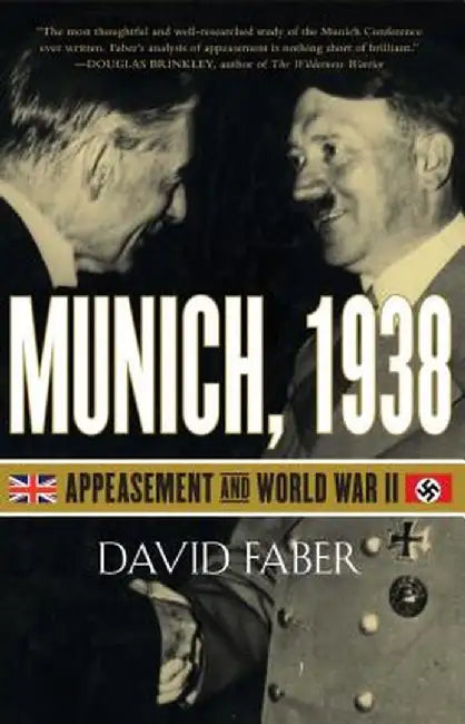 Munich, 1938: Appeasement and World War II by David Faber