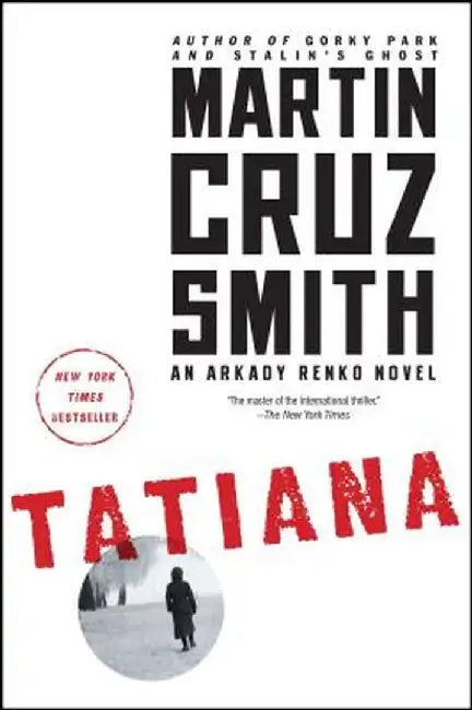 Tatiana: An Arkady Renko Novel by Martin Cruz Smith