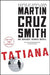 Tatiana: An Arkady Renko Novel by Martin Cruz Smith