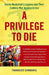 A Privilege to Die: Inside Hezbollah's Legions and Their Endless War Against Israel by Thanassis Cambanis