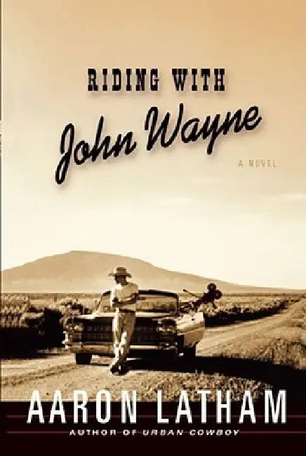 Riding with John Wayne by Aaron Latham