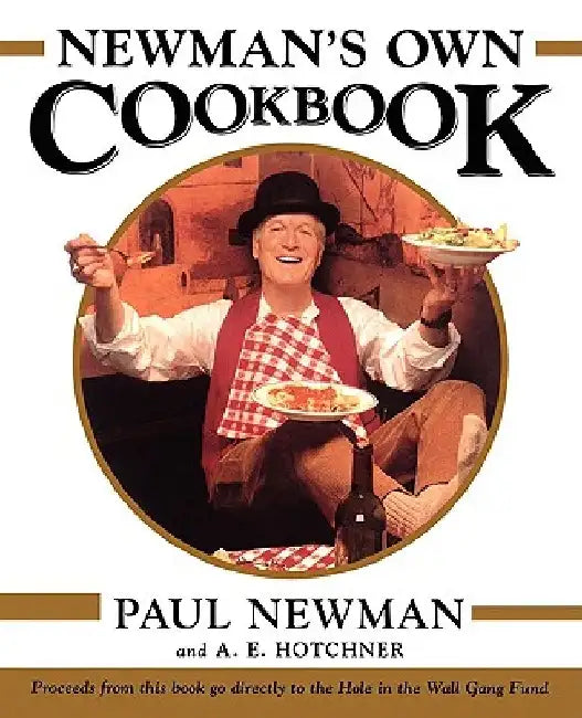 Newman's Own Cookbook by A. E. Hotchner