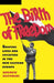 Birth of Freedom: Shaping Lives and Societies in the New Easter Euro by Andrew Nagorski
