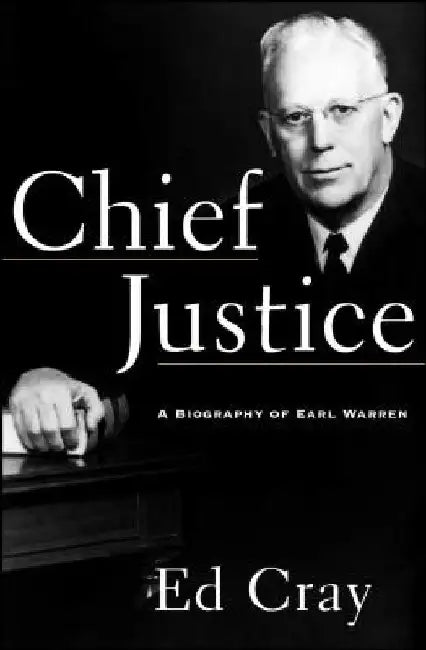 Chief Justice: A Biography of Earl Warren by Ed Cray