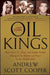 The Oil Kings: How the U.S., Iran, and Saudi Arabia Changed the Balance of Power in the Middle East by Andrew Scott Cooper