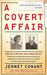 A Covert Affair by Jennet Conant