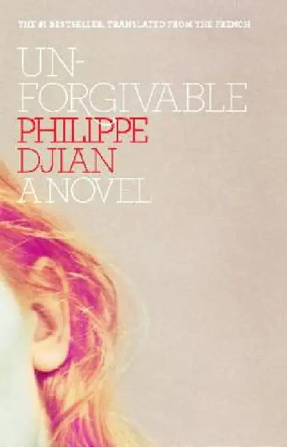 Unforgivable by Philippe Djian