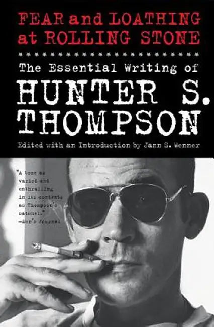 Fear and Loathing at Rolling Stone: The Essential Writing of Hunter S. Thompson by Hunter S. Thompson