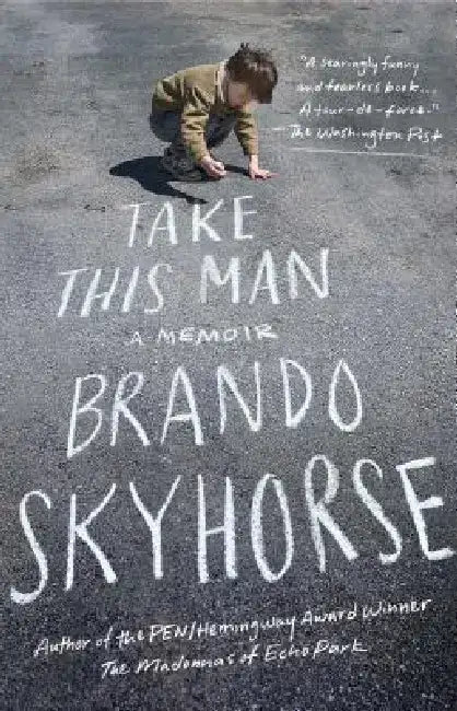 Take This Man: A Memoir by Brando Skyhorse