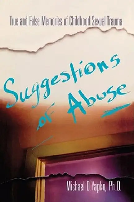 Suggestions of Abuse by Michael Yapko