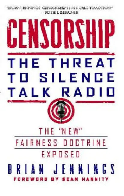 Censorship: The Threat to Silence Talk Radio by Brian Jennings