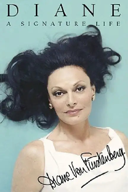 Diane: A Signature Life by Diane Von Furstenberg
