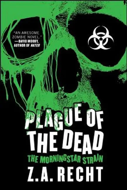 Plague of the Dead: The Morningstar Saga by Z. a. Recht