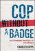 Cop Without a Badge: The Extraordinary Undercover Life of Kevin Maher by Charles Kipps