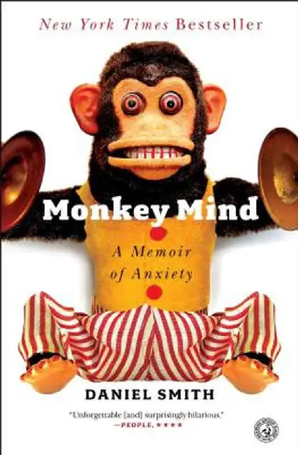 Monkey Mind: A Memoir of Anxiety by Daniel Smith
