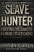 Slave Hunter by Aaron Cohen, Christine Buckley
