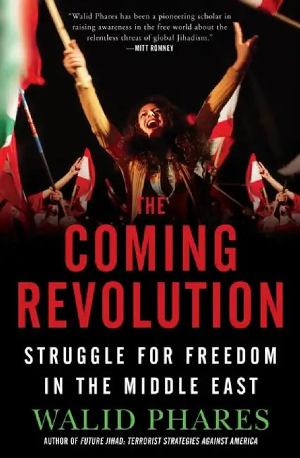 The Coming Revolution: Struggle for Freedom in the Middle East ( ENGLISH ) by Phares, Walid