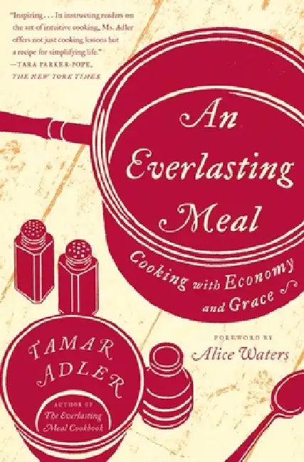 An Everlasting Meal: Cooking with Economy and Grace by Tamar Adler