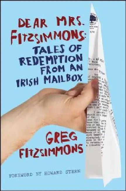 Dear Mrs. Fitzsimmons: Tales of Redemption from an Irish Mailbox by Greg Fitzsimmons