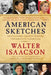 American Sketches: Great Leaders, Creative Thinkers, and Heroes of a Hurricane by Walter Isaacson