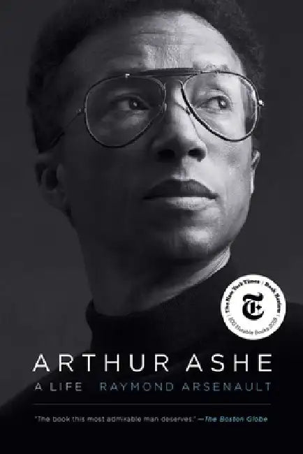 Arthur Ashe: A Life by Raymond Arsenault