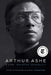 Arthur Ashe: A Life by Raymond Arsenault