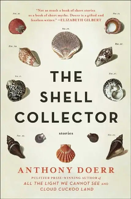 The Shell Collector: Stories by Anthony Doerr