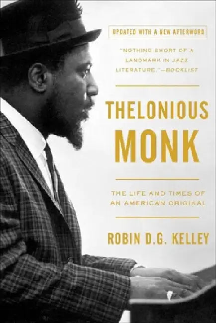 Thelonious Monk: The Life and Times of an American Original by Robin Kelley