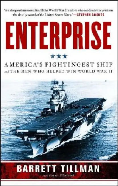 Enterprise: America's Fightingest Ship and the Men Who Helped Win World War II by Barrett Tillman
