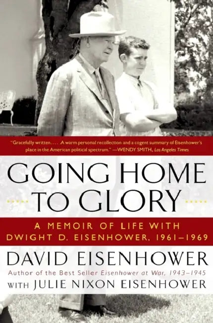 Going Home To Glory by David Eisenhower, Julie Nixon Eisenhower