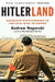 Hitlerland: American Eyewitnesses to the Nazi Rise to Power by Andrew Nagorski