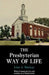 The Presbyterian Way of Life by John a. MacKay