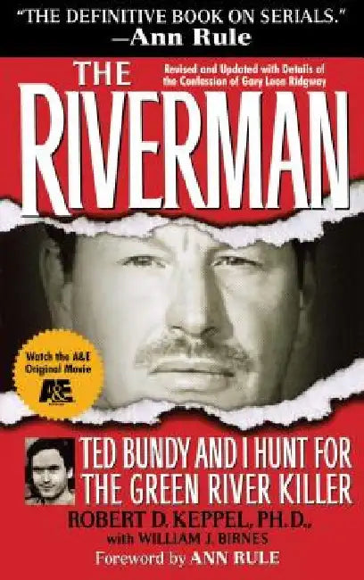 The Riverman: Ted Bundy and I Hunt for the Green River Killer by Robert Keppel