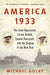 America 1933: The Great Depression, Lorena Hickok, Eleanor Roosevelt, and the Shaping of the New Deal by Michael Golay