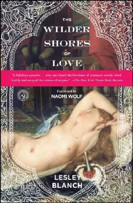The Wilder Shores of Love by Lesley Blanch