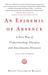 An Epidemic of Absence: A New Way of Understanding Allergies and Autoimmune Diseases by Moises Velasquez-Manoff