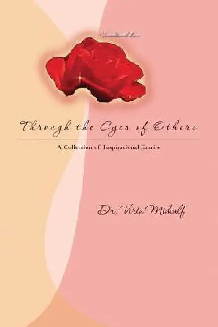 Through the Eyes of Others: A Collection of Inspirational Emails by Verta Midcalf