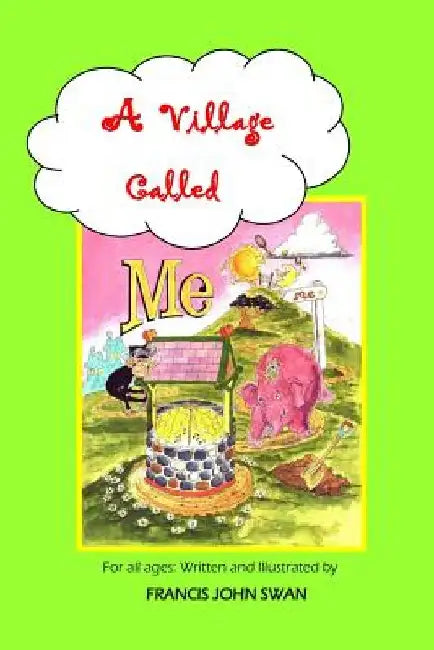 A Village Called Me by Francis John Swan