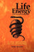 Life Energy Encyclopedia: Qi, Prana, Spirit, and Other Life Forces around the World by Stefan Stenudd