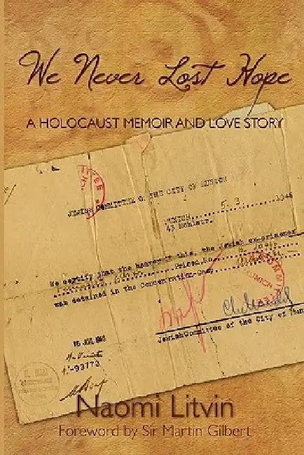 We Never Lost Hope: A Holocaust Memoir and Love Story by Martin Gilbert