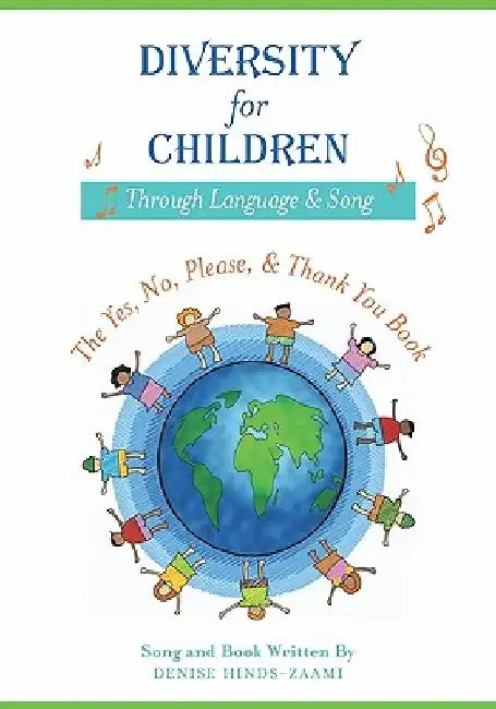 Diversity for Children Through Language and Song: The Yes, No, Please, and Thank - You Book by Denise Hinds-Zaami
