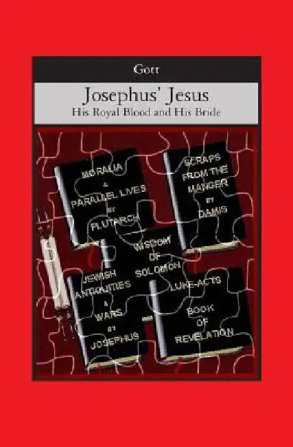 Josephus' Jesus: His Royal Blood and His Bride by Paula Gott