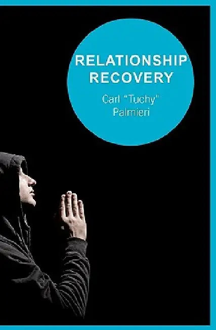 Relationship Recovery: Healing One Relationship At A Time by Tuchy Palmieri