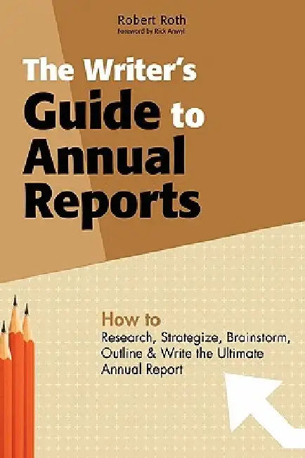The Writer's Guide to Annual Reports by Robert Roth
