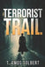 Terrorist Trail by T. Amos Tolbert