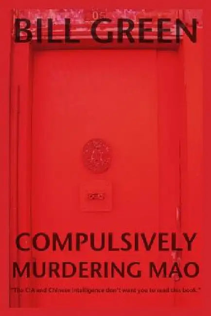 Compulsively Murdering Mao by Bill Green