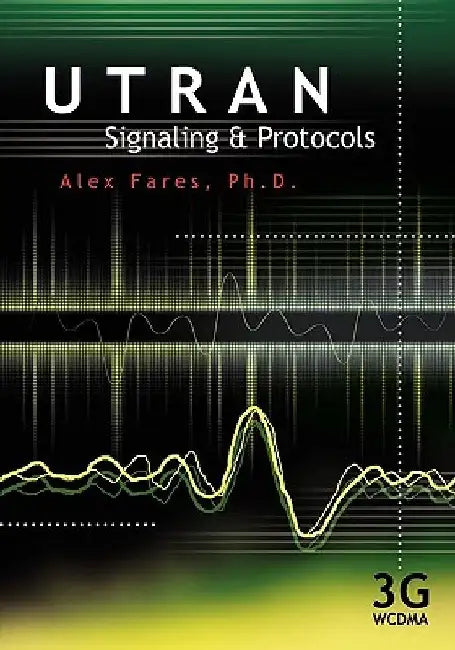 Utran Signaling and Protocols by Alex Fares Ph. D.
