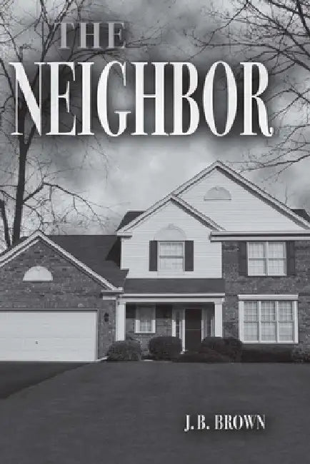 The Neighbor by J. B. Brown